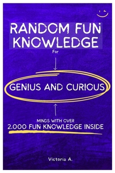Paperback Random Fun Knowledge for Genius and Curious Minds: With Over 2,000 Fun Knowledge Inside Book