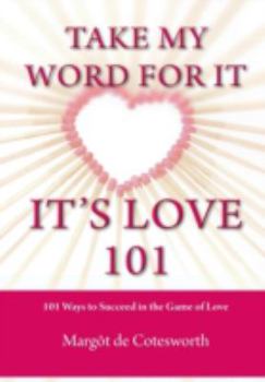 Hardcover Take My Word for It - It's Love 101 Book