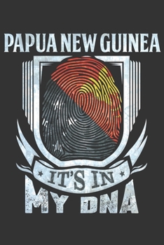 Papua New Guinea It's In My DNA: Papua New Guinean Thumbprint Flag Diary Planner Notebook Journal 6x9 Personalized Customized Gift For Patriotic Papua ... Heritage And Roots From Papua New Guinea