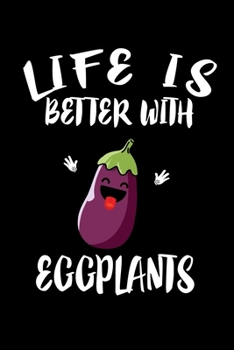 Paperback Life Is Better With Eggplants: Animal Nature Collection Book