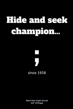 Hide and seek champion… ; since 1958: Journal notebook Diary for inspiration coding program for HTML CSS UI UX Men and Women  Blank Dots to Write In fun creative Ideas and to do list planner