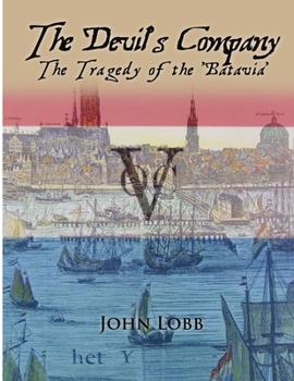 Paperback The Devil's Company - The Tragedy of the 'Batavia'. Book