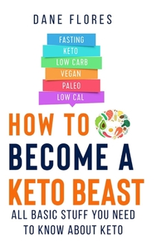 Paperback How To Become A Keto Beast: All Basic Stuff You Need To Know About Keto Book