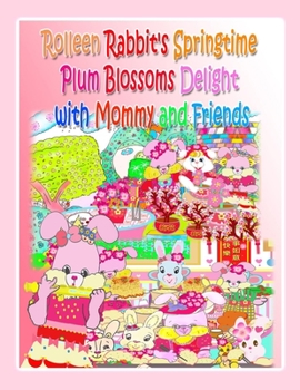 Paperback Rolleen Rabbit's Springtime Plum Blossoms Delight with Mommy and Friends Book