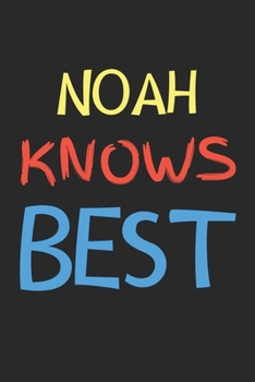 Noah Knows Best: Lined Journal, 120 Pages, 6 x 9, Noah Personalized Name Notebook Gift Idea, Black Matte Finish (Noah Knows Best Journal)