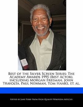 Paperback Best of the Silver Screen Series: The Academy Awards 1995 (Best Actor), Including Morgan Freeman, John Travolta, Paul Newman, Tom Hanks, Et. Al. Book