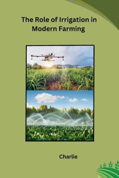 Paperback The Role of Irrigation in Modern Farming Book