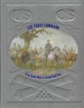 Lee Takes Command: From 7 Days to 2nd Bull Run (Civil War) - Book #8 of the Civil War