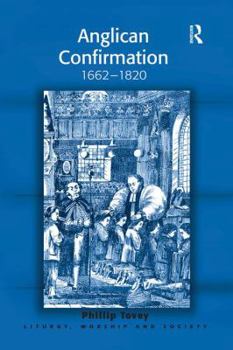 Paperback Anglican Confirmation: 1662-1820 Book