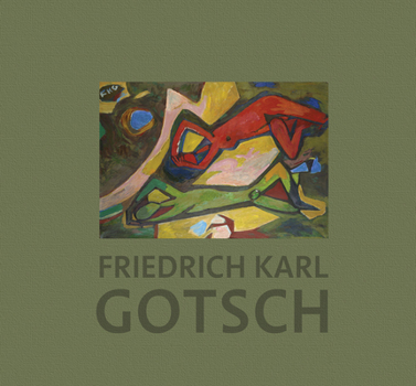 Hardcover Friedrich Karl Gotsch: The Second Expressionist Generation Book