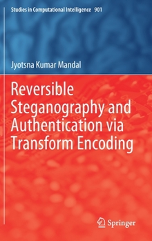Hardcover Reversible Steganography and Authentication Via Transform Encoding Book