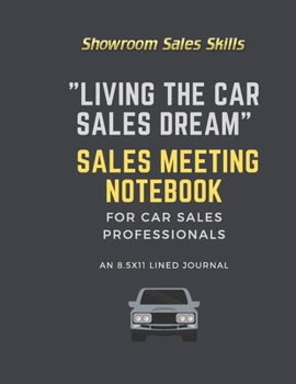 Paperback "Living the Car Sales Dream" Sales Meeting Notebook: An 8.5x11 Lined Journal for Car Sales Professionals Book