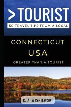 Paperback Greater Than a Tourist - Connecticut USA: 50 Travel Tips from a Local Book