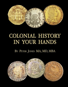 Hardcover Colonial History in Your Hands: A Colonial Coin Colector's Collection Book