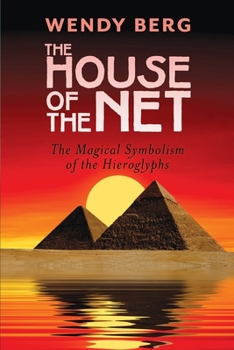 Paperback The House of the Net: The Magical Symbolism of the Hieroglyphs Book