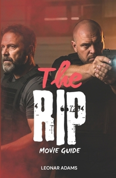 The Rip (2026) Movie Guide: An In-Depth Breakdown of Netflix’s Grittiest Crime Thriller