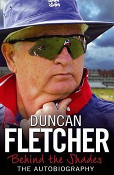 Paperback Behind the Shades: The Autobiography. Duncan Fletcher with Steve James Book