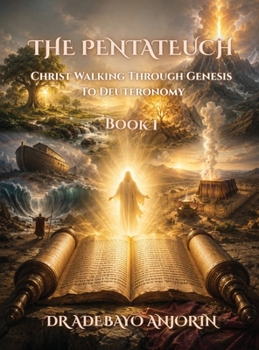 Hardcover The Pentateuch: Christ Walking Through Genesis to Deuteronomy, Volume 1 Book