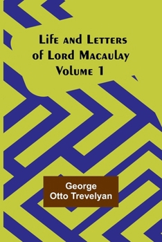 Paperback Life and Letters of Lord Macaulay. Volume 1 Book