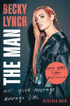 Hardcover Becky Lynch: The Man: Not Your Average Average Girl Book