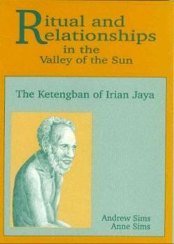 Paperback Rituals and Relationships in the Valley of the Sun: The Ketengban of Irian Jaya Book