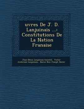 Paperback Uvres de J. D. Lanjuinais ...: Constitutions de La Nation Fran Aise [French] Book