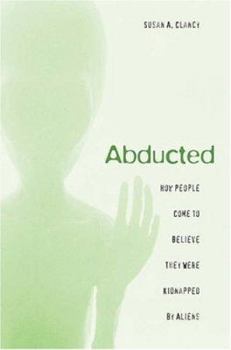 Hardcover Abducted: How People Come to Believe They Were Kidnapped by Aliens Book