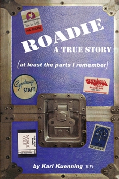 Paperback Roadie: A True Story (at Least the Parts I Remember) Book