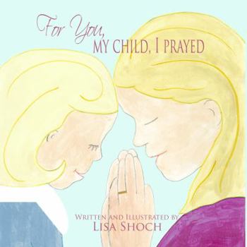 Hardcover For You, My Child, I Prayed Book