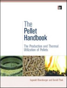 The Pellet Handbook: The Production and Thermal Utilisation of Pellets