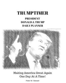Paperback Trumptimer 2017: Making America Great Again! One Day at a Time Book