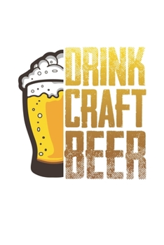 Paperback Drink Craft Beer: Unlined / Plain Beer Notebook / Journal Gift - Large ( 6 x 9 inches ) - 120 Pages -- Softcover Book