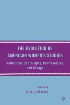 Hardcover The Evolution of American Women's Studies: Reflections on Triumphs, Controversies, and Change Book