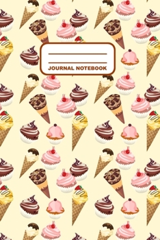 Paperback Journal Notebook: Notebook, Journal, Or Diary - Ice Creams Cupcakes Pattern Cover Design - 110 Blank Lined Pages - 6" X 9" - Matte Finis Book