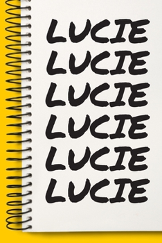 Name LUCIE  Customized Gift For LUCIE A beautiful personalized: Lined Notebook / Journal Gift, Notebook for LUCIE ,120 Pages, 6 x 9 inches , Gift For ... Notebook,Customized Journal, The Diary of, F