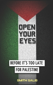 Paperback Open Your Eyes: Before it's too late for Palestine Book