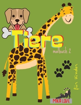 TIERE malbuch 2: Erstaunlich Malbuch, Awesome Tiere für Kinder, mit Hund, Katze, Känguru, Elefant und mehr.