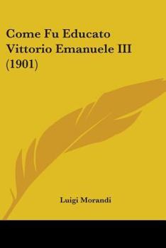 Paperback Come Fu Educato Vittorio Emanuele III (1901) Book
