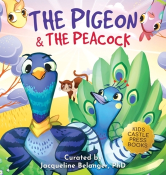 Hardcover The Pigeon & The Peacock: A Children's Picture Book About Friendship, Jealousy, and Courage Dealing with Social Issues (Pepper the Pigeon) Book