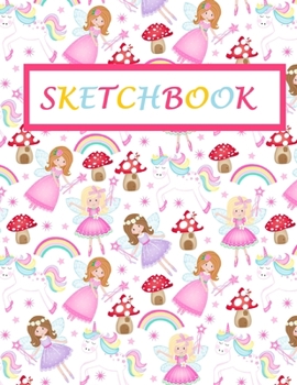 Paperback Sketchbook: Cute Unicorn and Fairies Sketchbook for Girls with 100+ 8.5x 11 Blank Pages for Drawing Book