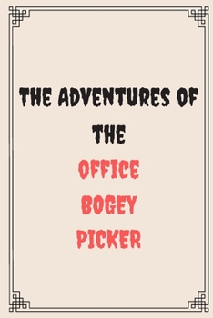 The Adventures of the office bogey picker: Great Gift For Your Coworker Colleague Friend Office Gag: A Funny Notebook/Notepad For Your Colleague Coworker Friend Gift for Him Gift for Her