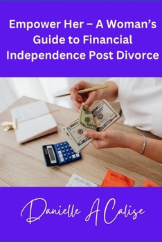 Empower Her – A Woman’s Guide to Financial Independence Post Divorce
