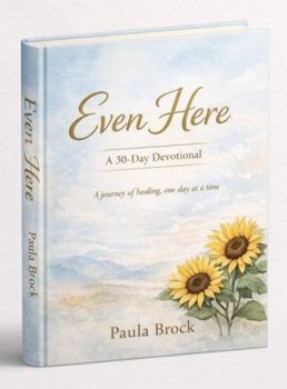 Paperback Even Here: A 30-Day Devotional for Healing and Restoration (Even Series) Book