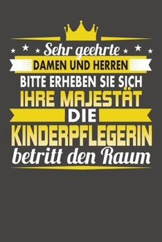 Sehr Geehrte Damen Und Herren Bitte Erheben Sie Sich Ihre Majestät Die Kinderpflegerin Betritt Den Raum: Wochenplaner - ohne festes Datum für ein ganzes Jahr (German Edition)