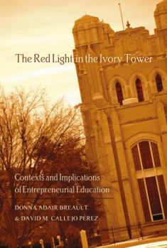 Paperback The Red Light in the Ivory Tower: Contexts and Implications of Entrepreneurial Education Book