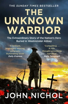 Paperback The Unknown Warrior: The Extraordinary Story of the Nation's Hero Buried in Westminster Abbey Book