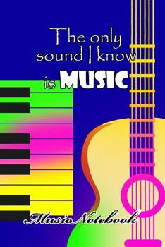 Paperback Music Noteboook: The Only Sound I Know Is MUSIC Book