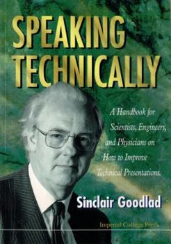 Paperback Speaking Technically: A Handbook for Scientists, Engineers and Physicians on How to Improve Technical Presentations Book