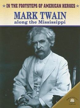 Mark Twain Along the Mississippi - Book  of the In the Footsteps of American Heroes
