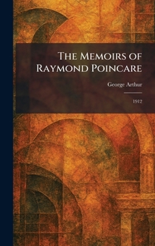 The Memoirs of Raymond Poincare: 1912